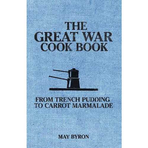 Book cover of 'The Great War Cook Book' by May Byron with a blue background and black text.